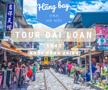 Tour du lịch Đài Loan 29/04 | Hà Nội - Cao Hùng - Đài Trung - Đài Bắc 5N4Đ Bay VNA 2023